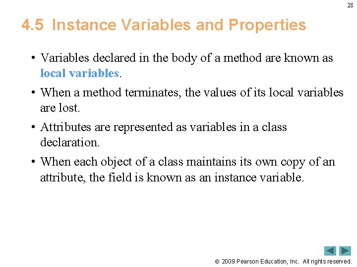 28 4. 5 Instance Variables and Properties • Variables declared in the body of