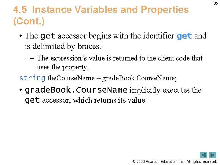4. 5 Instance Variables and Properties (Cont. ) 35 • The get accessor begins
