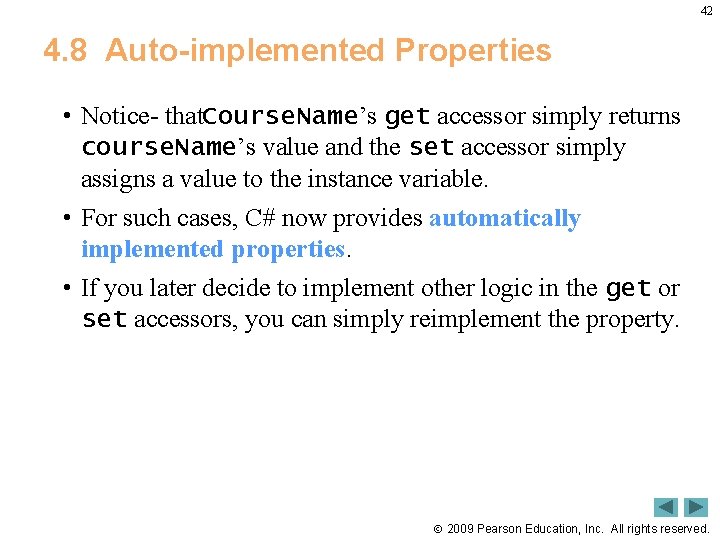 42 4. 8 Auto-implemented Properties • Notice that Course. Name’s get accessor simply returns