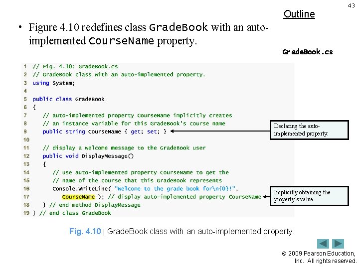 Outline 43 • Figure 4. 10 redefines class Grade. Book with an auto implemented