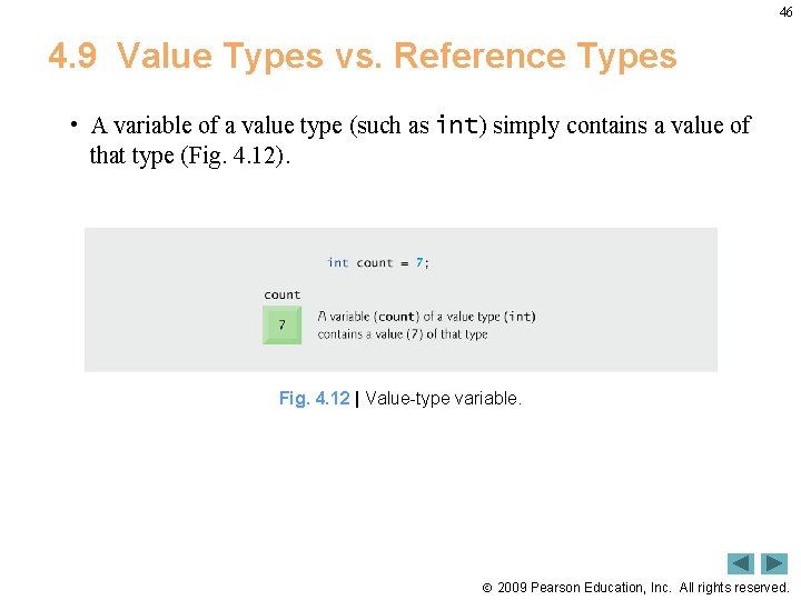46 4. 9 Value Types vs. Reference Types • A variable of a value