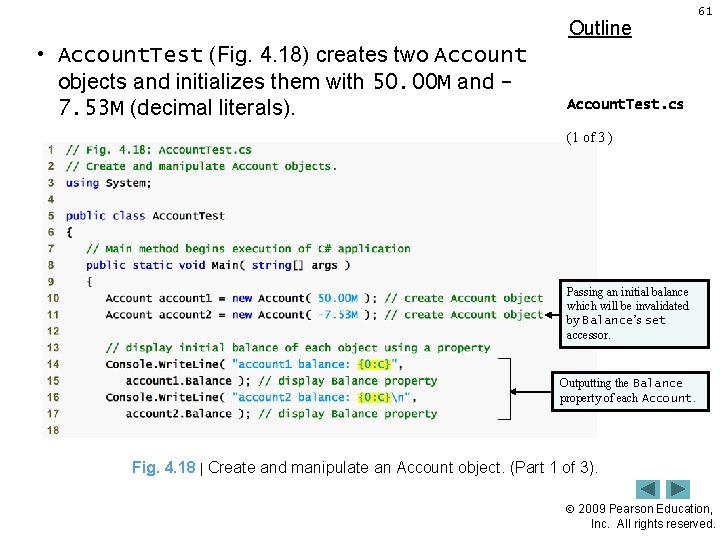 Outline • Account. Test (Fig. 4. 18) creates two Account objects and initializes them