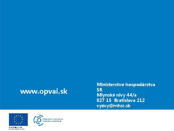 www. opvai. sk Ministerstvo hospodárstva SR Mlynské nivy 44/a 827 15 Bratislava 212 vyzvy@mhsr.