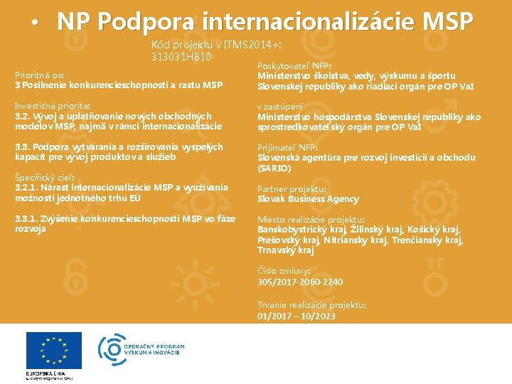  • NP Podpora internacionalizácie MSP Kód projektu v ITMS 2014+: 313031 H 810