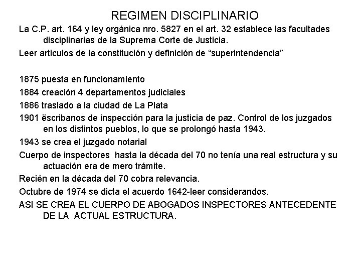 REGIMEN DISCIPLINARIO La C. P. art. 164 y ley orgánica nro. 5827 en el