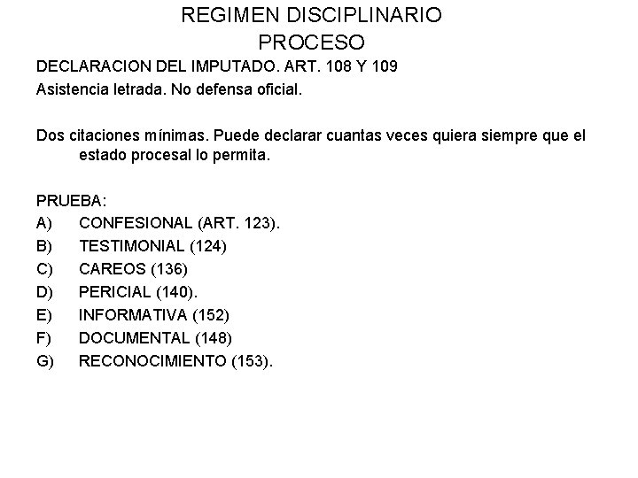 REGIMEN DISCIPLINARIO PROCESO DECLARACION DEL IMPUTADO. ART. 108 Y 109 Asistencia letrada. No defensa