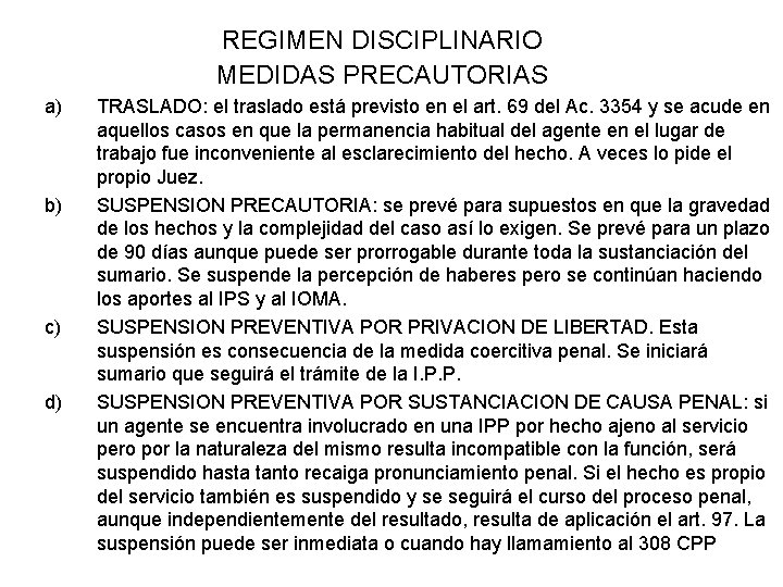 REGIMEN DISCIPLINARIO MEDIDAS PRECAUTORIAS a) b) c) d) TRASLADO: el traslado está previsto en