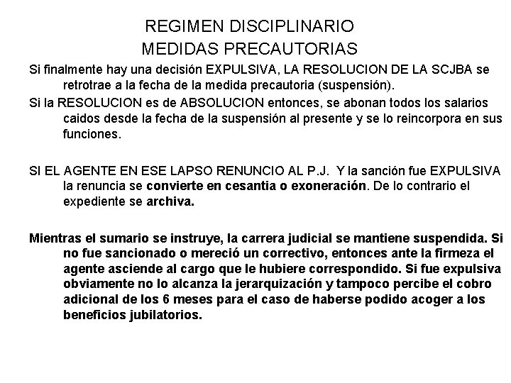 REGIMEN DISCIPLINARIO MEDIDAS PRECAUTORIAS Si finalmente hay una decisión EXPULSIVA, LA RESOLUCION DE LA