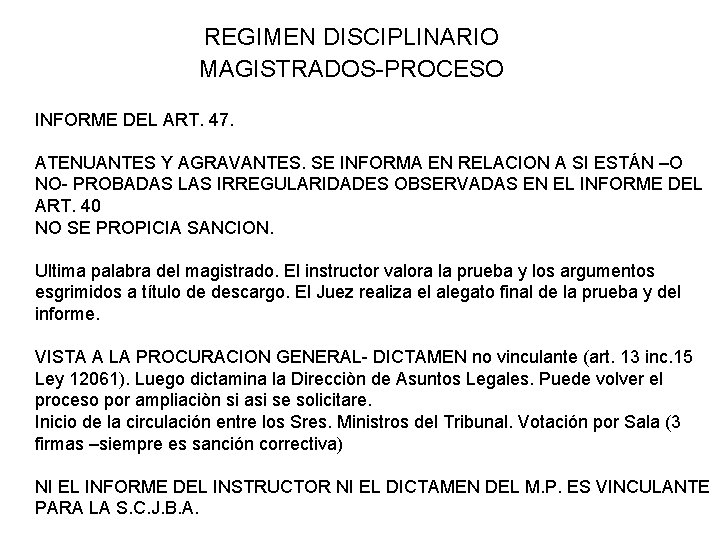 REGIMEN DISCIPLINARIO MAGISTRADOS-PROCESO INFORME DEL ART. 47. ATENUANTES Y AGRAVANTES. SE INFORMA EN RELACION