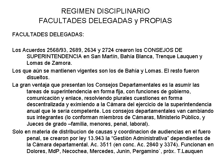 REGIMEN DISCIPLINARIO FACULTADES DELEGADAS y PROPIAS FACULTADES DELEGADAS: Los Acuerdos 2568/93, 2689, 2634 y