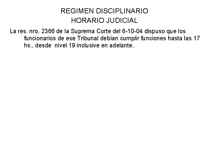 REGIMEN DISCIPLINARIO HORARIO JUDICIAL La res. nro. 2366 de la Suprema Corte del 6