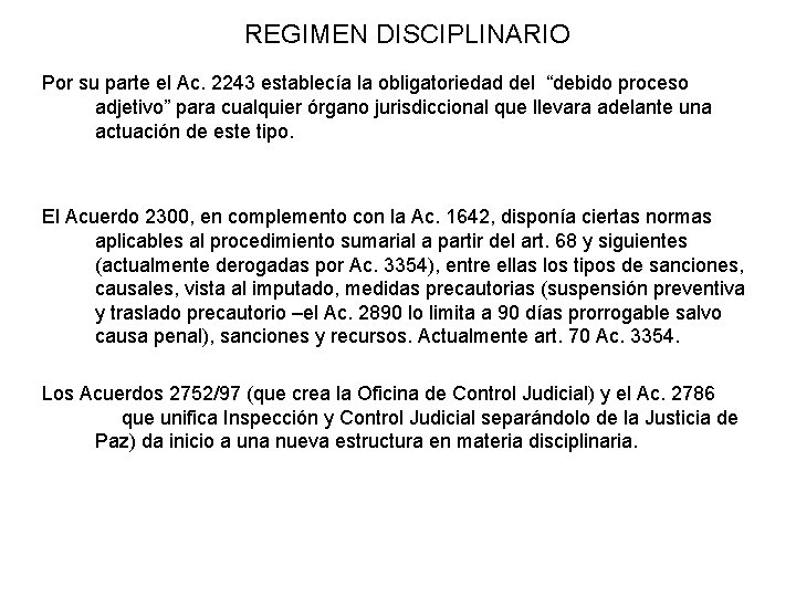 REGIMEN DISCIPLINARIO Por su parte el Ac. 2243 establecía la obligatoriedad del “debido proceso