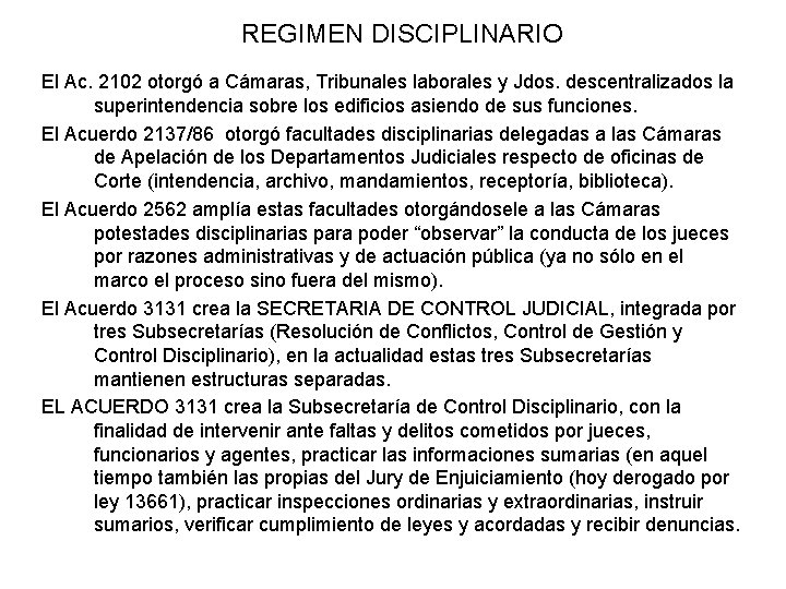REGIMEN DISCIPLINARIO El Ac. 2102 otorgó a Cámaras, Tribunales laborales y Jdos. descentralizados la