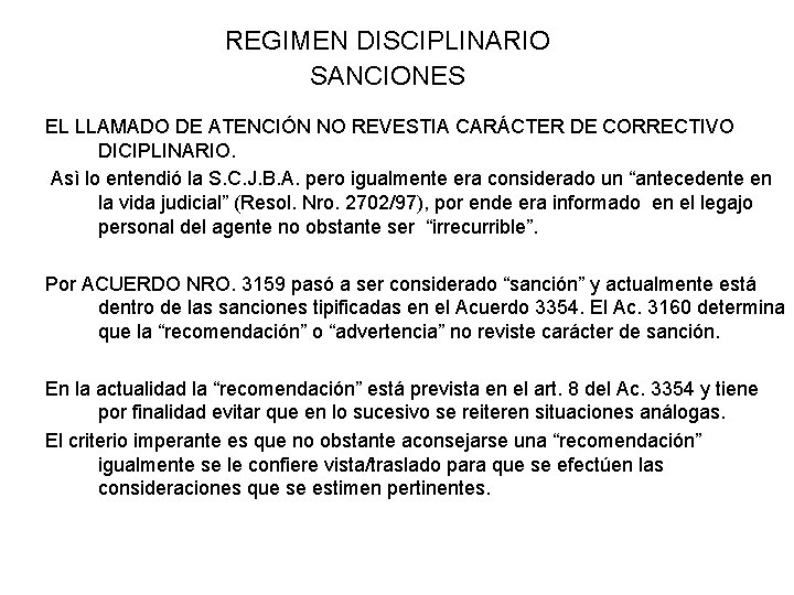REGIMEN DISCIPLINARIO SANCIONES EL LLAMADO DE ATENCIÓN NO REVESTIA CARÁCTER DE CORRECTIVO DICIPLINARIO. Asì