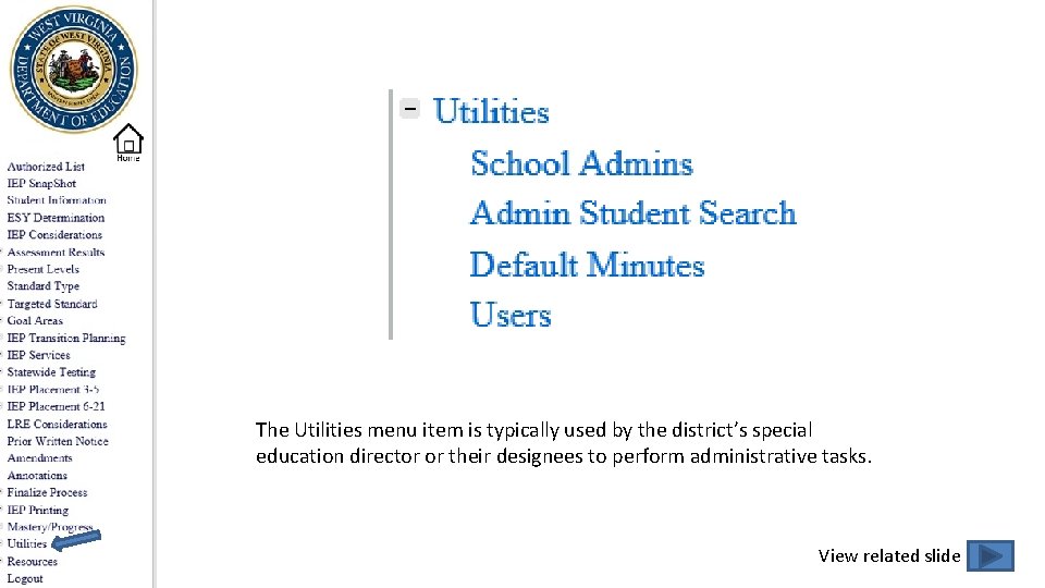 The Utilities menu item is typically used by the district’s special education director or