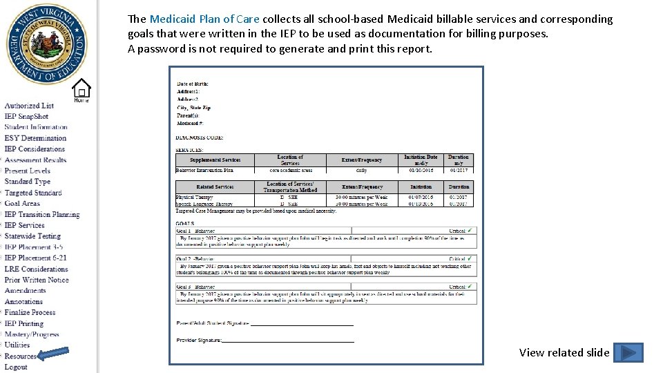 The Medicaid Plan of Care collects all school-based Medicaid billable services and corresponding goals