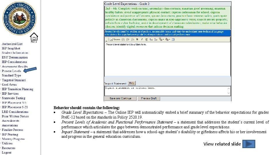 Behavior should contain the following: Grade Level Expectations – The Online IEP will automatically