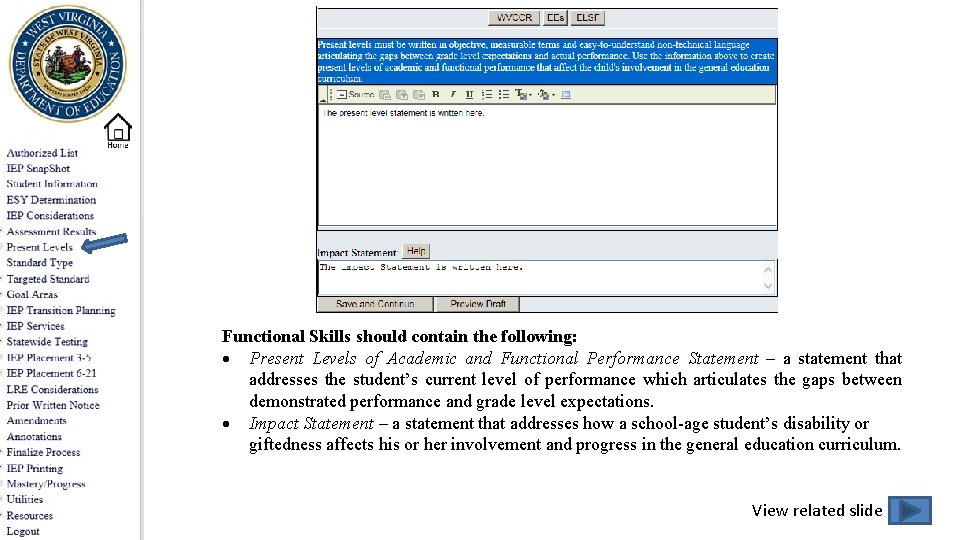 Functional Skills should contain the following: Present Levels of Academic and Functional Performance Statement