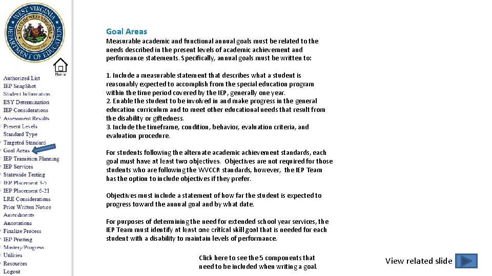 Goal Areas Measurable academic and functional annual goals must be related to the needs