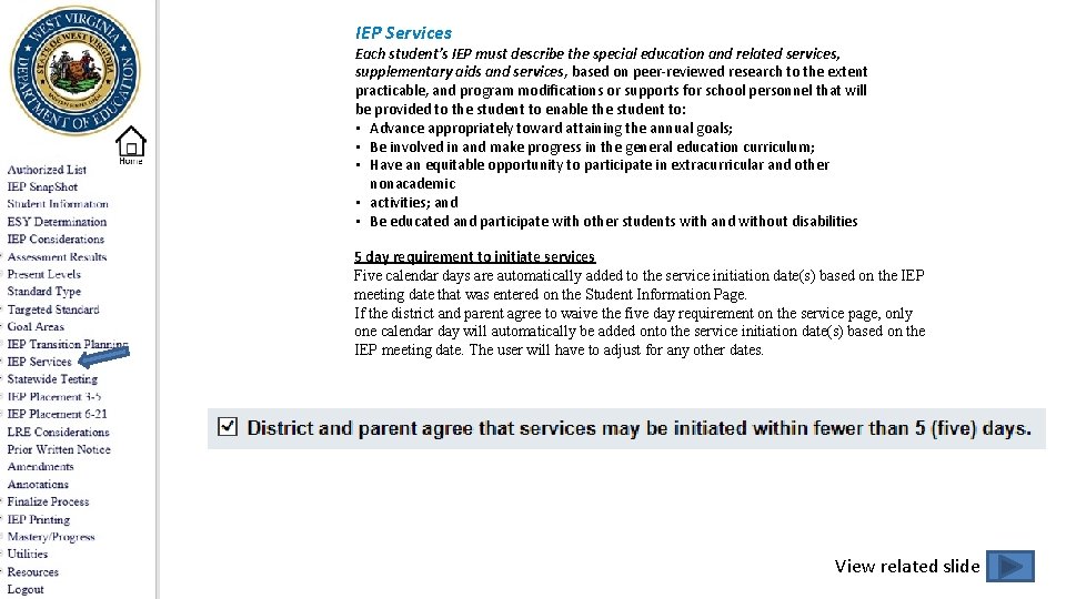 IEP Services Each student’s IEP must describe the special education and related services, supplementary