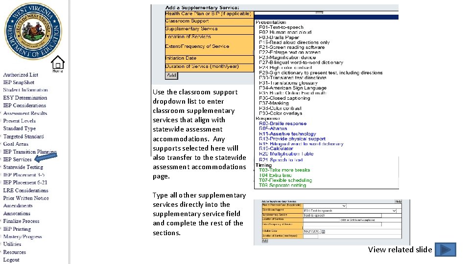 Use the classroom support dropdown list to enter classroom supplementary services that align with