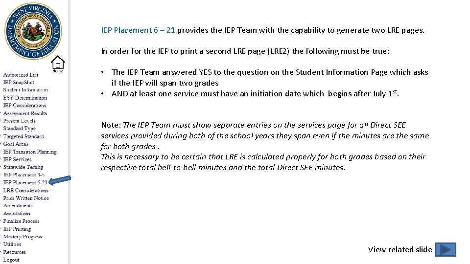 IEP Placement 6 – 21 provides the IEP Team with the capability to generate