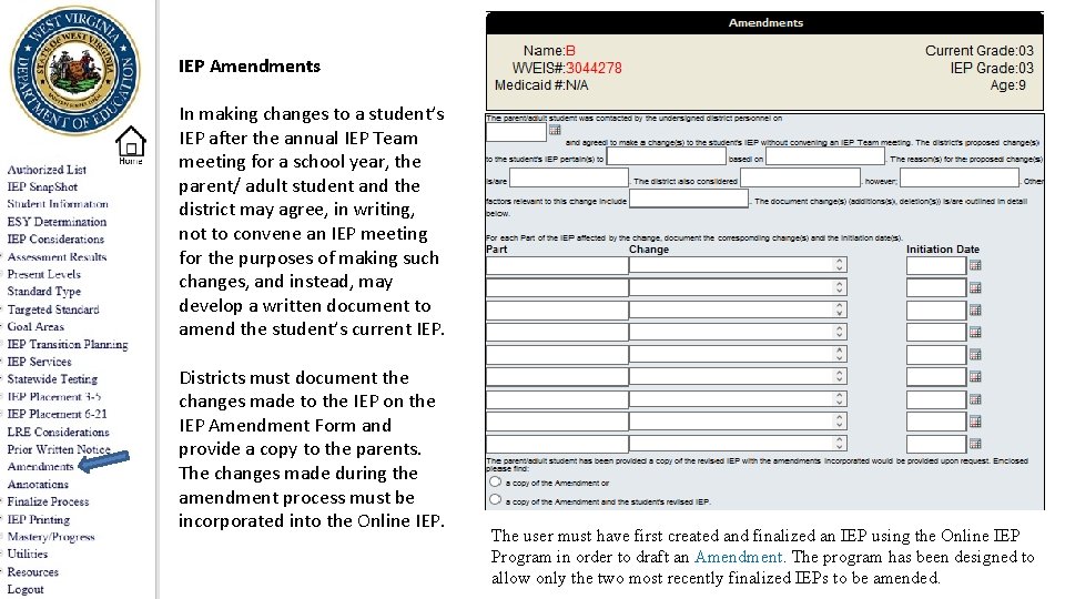 IEP Amendments In making changes to a student’s IEP after the annual IEP Team