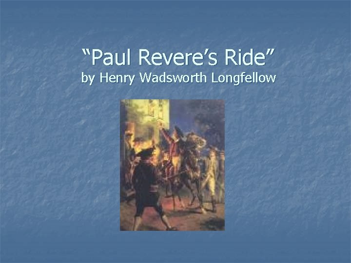 “Paul Revere’s Ride” by Henry Wadsworth Longfellow 