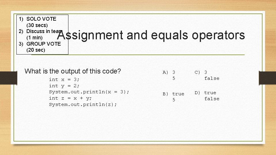 1) SOLO VOTE (30 secs) 2) Discuss in team (1 min) 3) GROUP VOTE 1) SOLO VOTE (30 secs) 2) Discuss in team (1 min) 3) GROUP VOTE