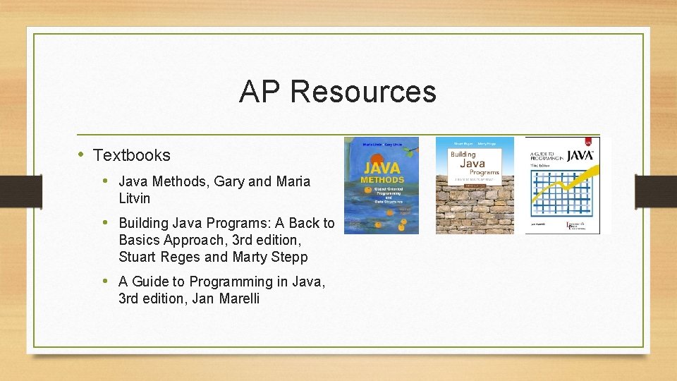 AP Resources • Textbooks • Java Methods, Gary and Maria Litvin • Building Java AP Resources • Textbooks • Java Methods, Gary and Maria Litvin • Building Java