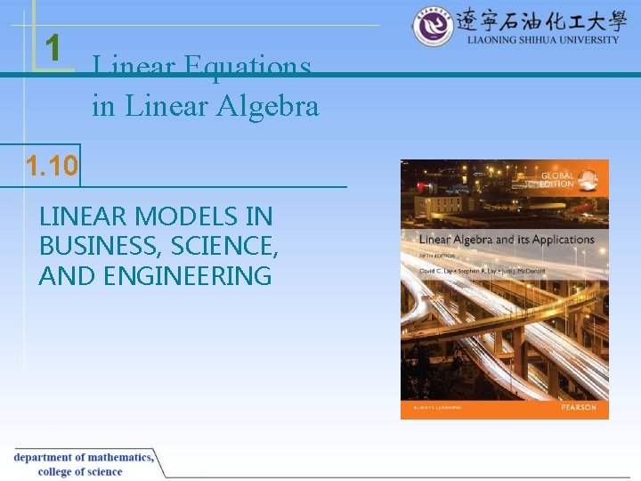 1 Linear Equations in Linear Algebra 1. 10 LINEAR MODELS IN BUSINESS, SCIENCE, AND