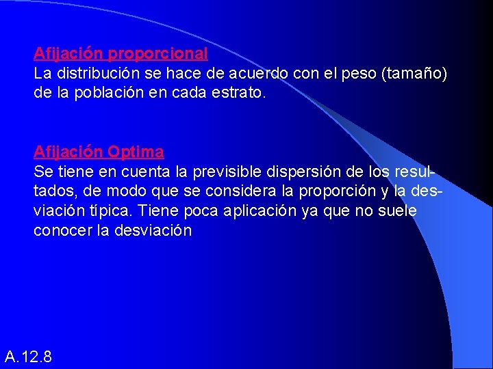  Afijación proporcional La distribución se hace de acuerdo con el peso (tamaño) de