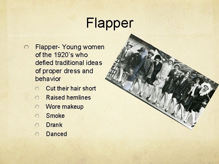 Flapper- Young women of the 1920’s who defied traditional ideas of proper dress and Flapper- Young women of the 1920’s who defied traditional ideas of proper dress and