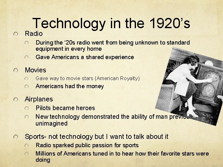 Technology in the 1920’s Radio During the ‘ 20 s radio went from being Technology in the 1920’s Radio During the ‘ 20 s radio went from being