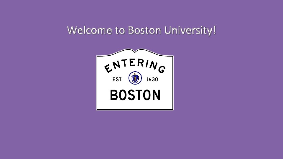 Welcome to Boston University! 