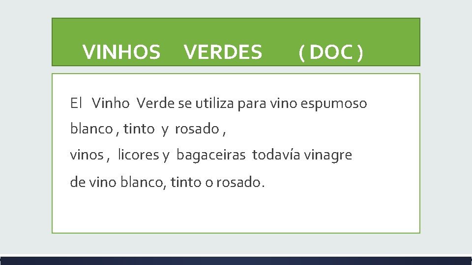  VINHOS VERDES ( DOC ) El Vinho Verde se utiliza para vino espumoso