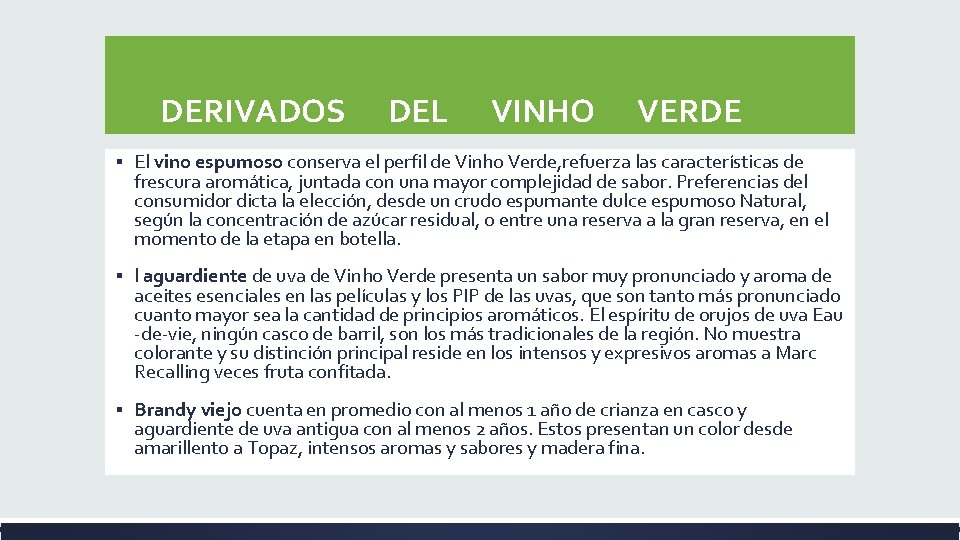  DERIVADOS DEL VINHO VERDE ▪ El vino espumoso conserva el perfil de Vinho