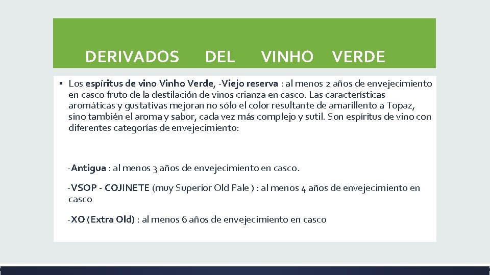 DERIVADOS DEL VINHO VERDE ▪ Los espíritus de vino Vinho Verde, -Viejo reserva DERIVADOS DEL VINHO VERDE ▪ Los espíritus de vino Vinho Verde, -Viejo reserva