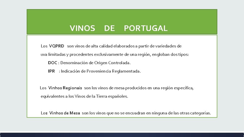  VINOS DE PORTUGAL Los VQPRD son vinos de alta calidad elaborados a partir