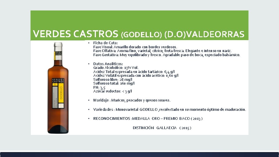 VERDES CASTROS (GODELLO) (D. O)VALDEORRAS ▪ Ficha de Cata: Fase Visual: Amarillo dorado con VERDES CASTROS (GODELLO) (D. O)VALDEORRAS ▪ Ficha de Cata: Fase Visual: Amarillo dorado con