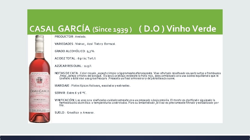 CASAL GARCÍA (Since 1939 ) ( D. O ) Vinho Verde PRODUCTOR : Avelada.