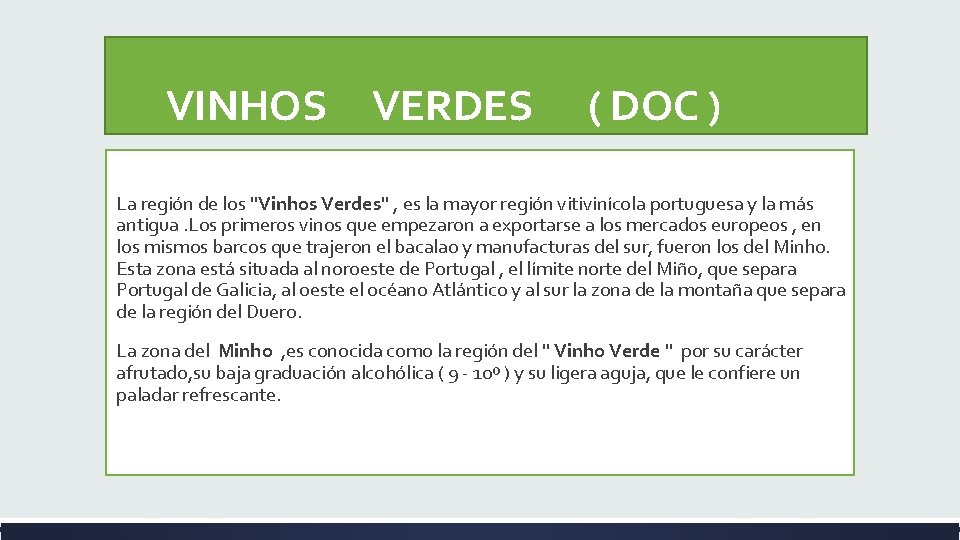  VINHOS VERDES ( DOC ) La región de los "Vinhos Verdes" , es