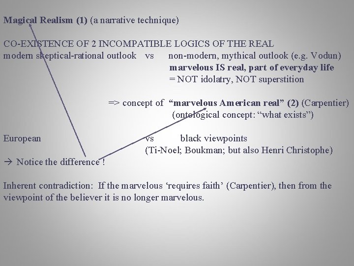 Magical Realism (1) (a narrative technique) CO-EXISTENCE OF 2 INCOMPATIBLE LOGICS OF THE REAL Magical Realism (1) (a narrative technique) CO-EXISTENCE OF 2 INCOMPATIBLE LOGICS OF THE REAL