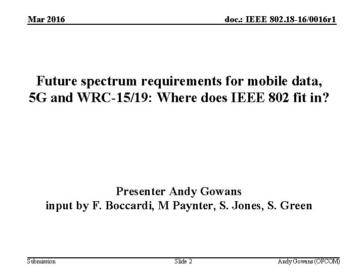 Mar 2016 doc. : IEEE 802. 18 -16/0016 r 1 Future spectrum requirements for
