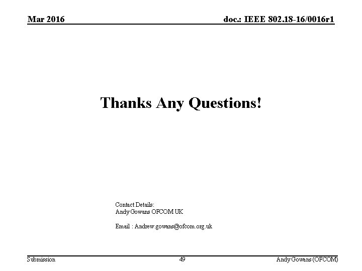 Mar 2016 doc. : IEEE 802. 18 -16/0016 r 1 Thanks Any Questions! Contact