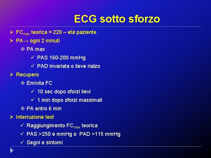 ECG sotto sforzo Ø FCmax teorica = 220 – età paziente Ø PA→ ogni