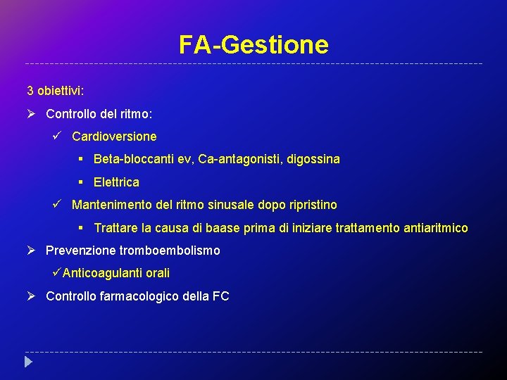 FA-Gestione 3 obiettivi: Ø Controllo del ritmo: ü Cardioversione § Beta-bloccanti ev, Ca-antagonisti, digossina