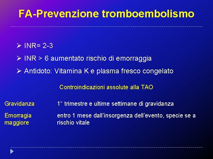 FA-Prevenzione tromboembolismo Ø INR= 2 -3 Ø INR > 6 aumentato rischio di emorraggia