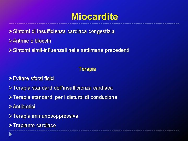 Miocardite ØSintomi di insufficienza cardiaca congestizia ØAritmie e blocchi ØSintomi simil-influenzali nelle settimane precedenti