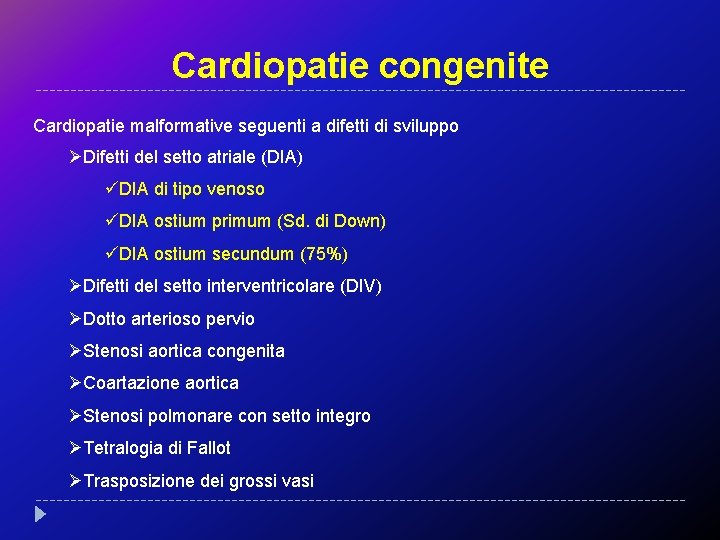 Cardiopatie congenite Cardiopatie malformative seguenti a difetti di sviluppo ØDifetti del setto atriale (DIA)